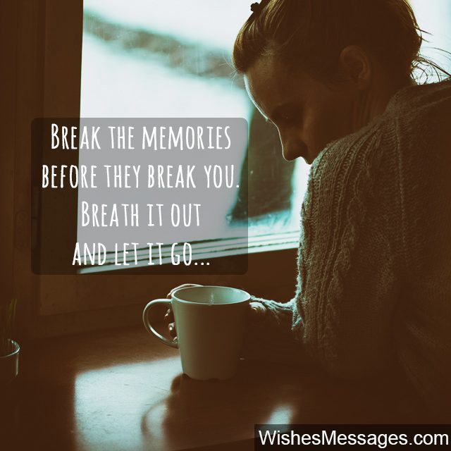 Bad memories quote forget your breakup before it breaks you