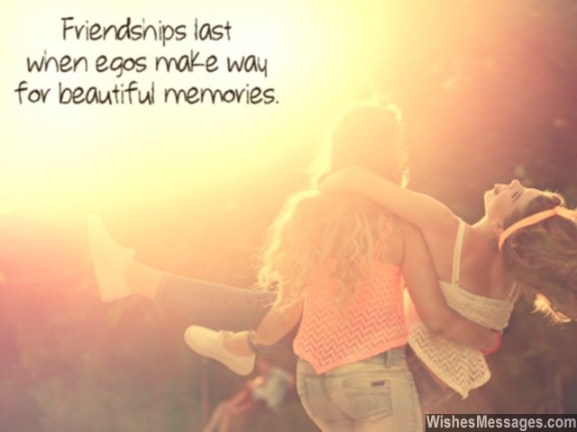 Friendship quote ego makes way for memories
