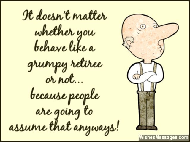 Funny retirement quote for men grumpy retiree old people