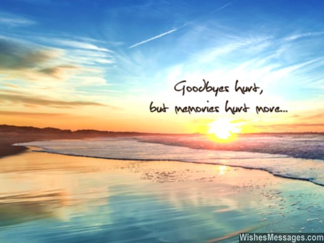 Goodbye quote goodbyes hurt memories hurt more
