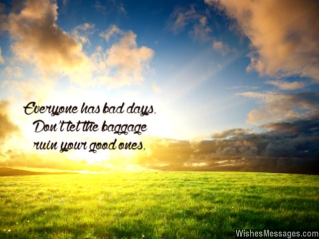 Have a good day quote motivational baggage of life bad days
