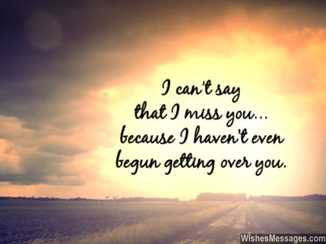 I am not over you missing you message for ex-boyfriend