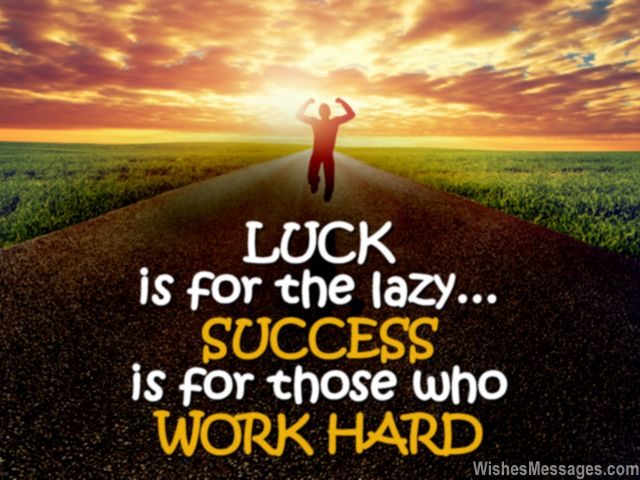 Motivational message to work hard for success not luck