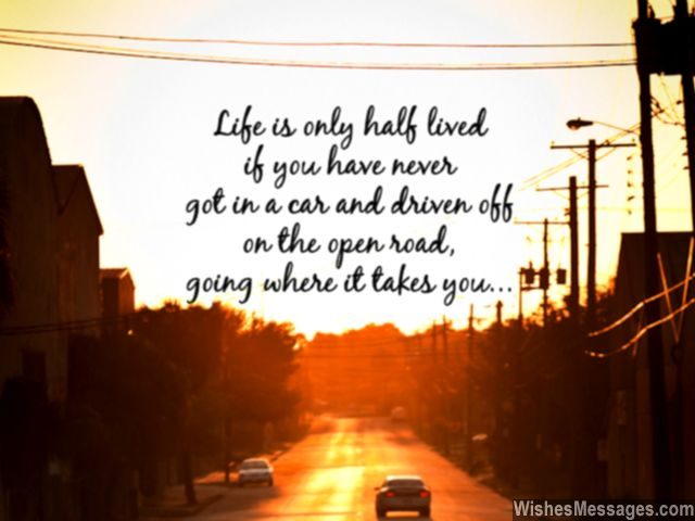 Open road quote go on a road trip live life fullest