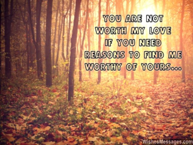 You are not worth my love breakup message for him