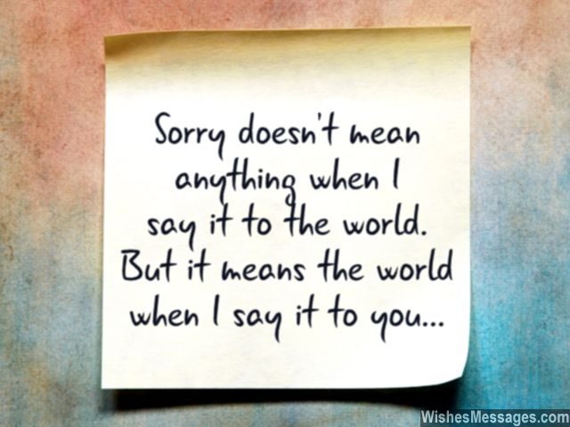 You mean the world to me I am sorry note for him